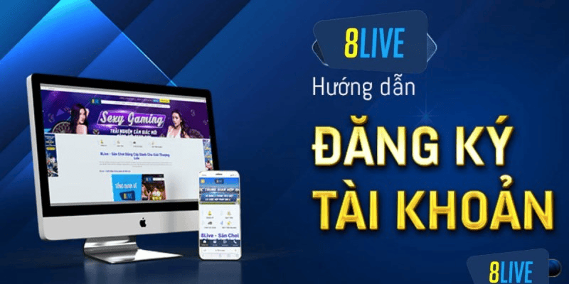 Hướng dẫn đăng ký tài khoản 8LIVE