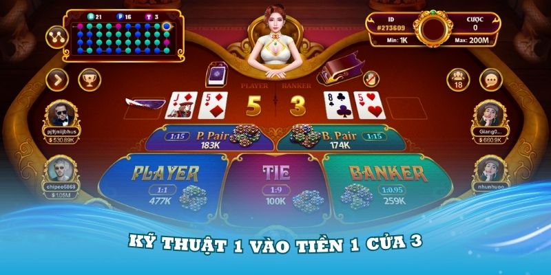 Kỹ thuật 1 vào tiền 1 cửa 3 lần mang lại hiệu quả cực cao cho người chơi Baccarat