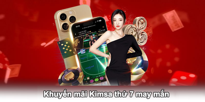 Khuyến mãi Kimsa thứ 7 may mắn